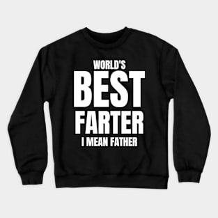 worlds best farter i mean father Crewneck Sweatshirt